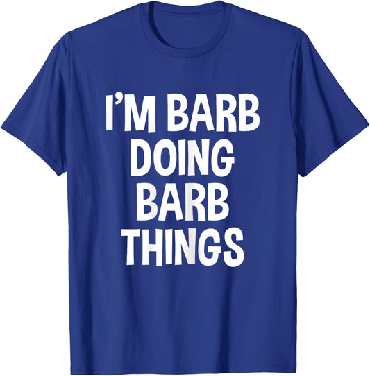 I'm Barb Doing Barb Things Funny Saying T-Shirt - T-Shirt | Royal