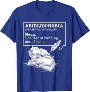 Abibliophobia The Fear Of Running Out Of Books Reading Books T-Shirt - T-Shirt | Royal