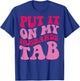 Put it on my Husbands Tab T-Shirt - T-Shirt | Royal