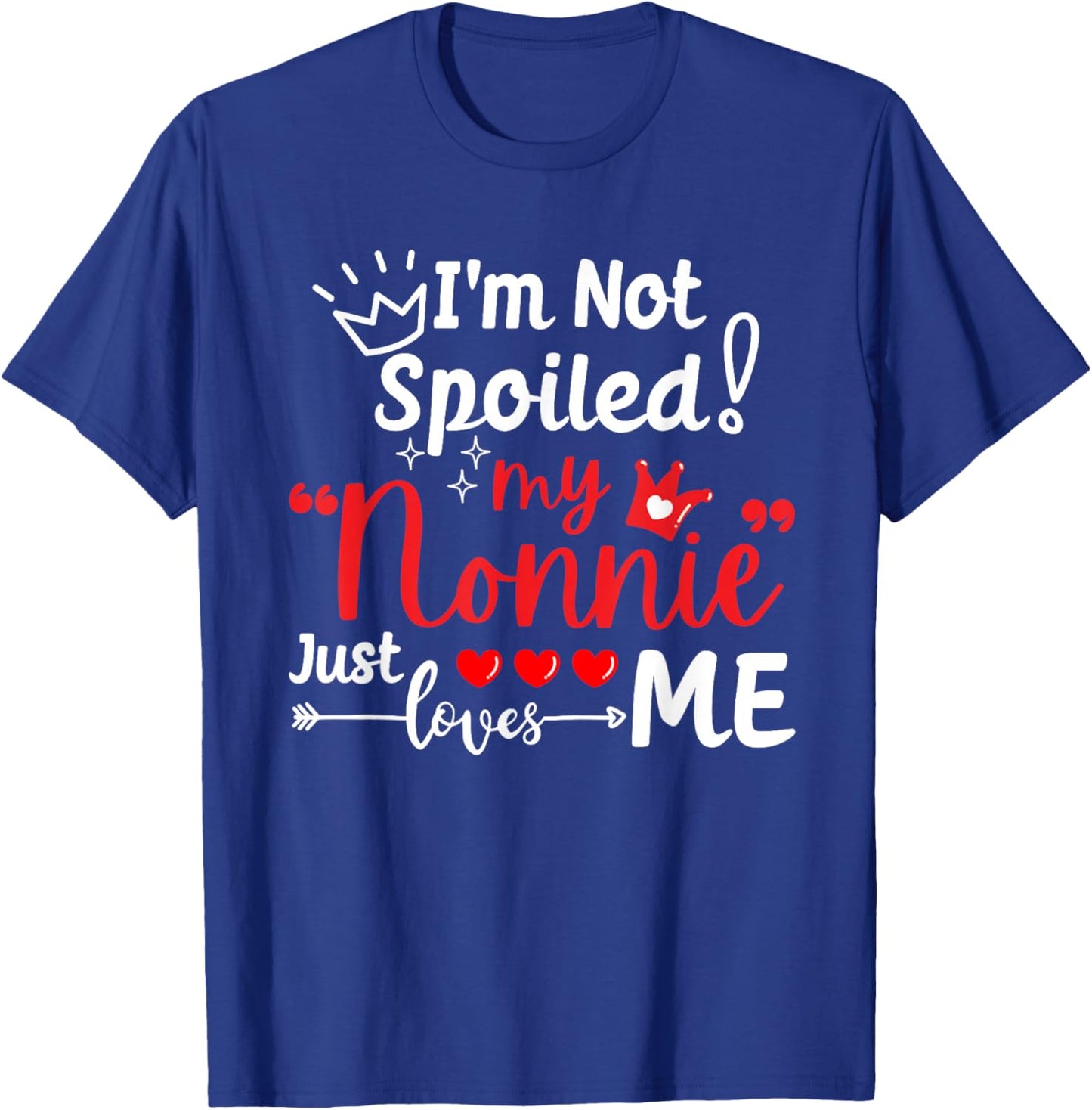 I'm Not Spoiled My Nonnie Just Loves Me a Team Kids Matching T-Shirt - T-Shirt | Royal