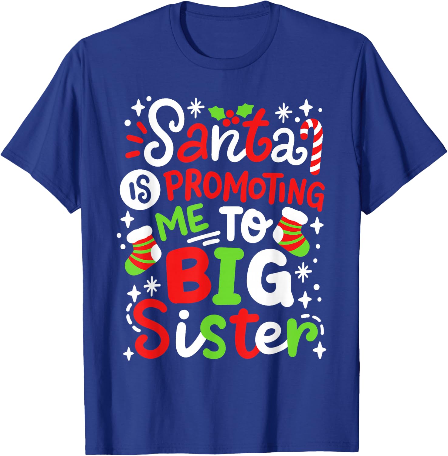 Santa Is Promoting Me To Big Sister Funny Girls Christmas T-Shirt - T-Shirt | Royal