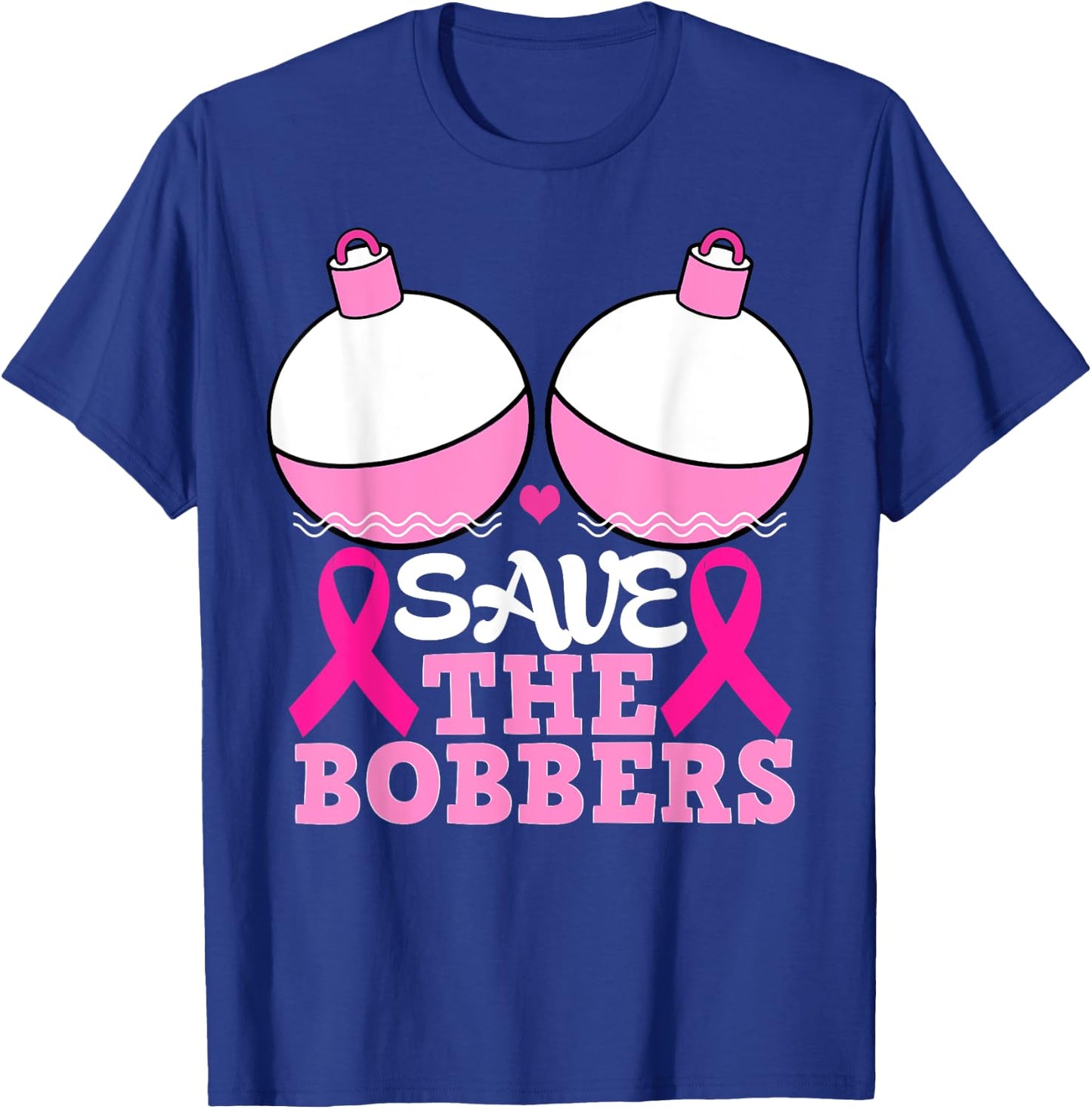 Save The Bobbers Breast Cancer Awareness Fishing Lovers T-Shirt - T-Shirt | Royal