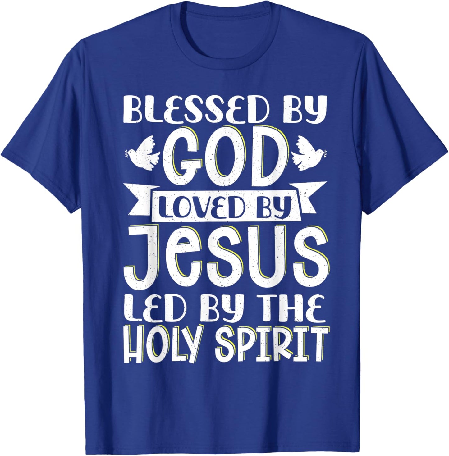 Blessed By God Loved By Jesus Led By The Holy Spirit T-Shirt - T-Shirt | Royal