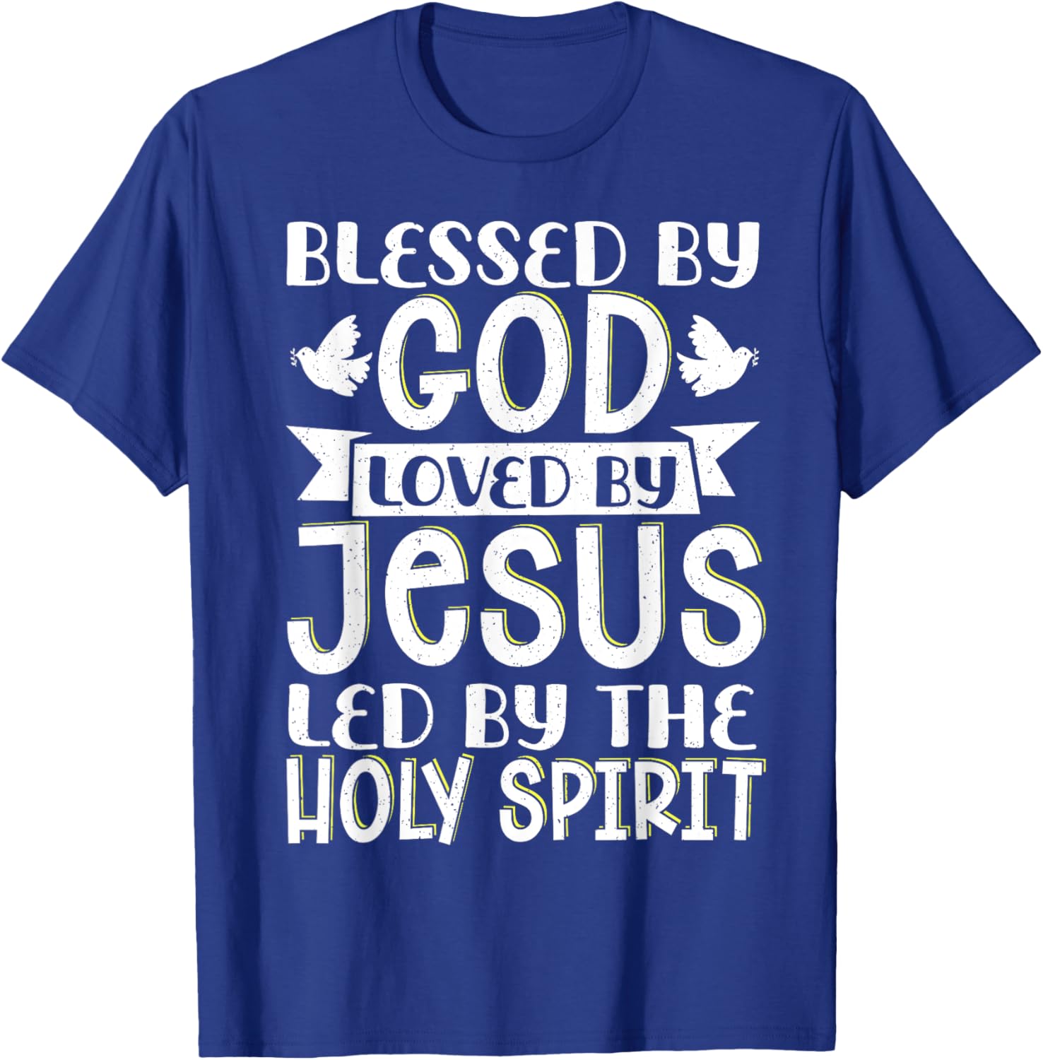 Blessed By God Loved By Jesus Led By The Holy Spirit T-Shirt - T-Shirt | Royal