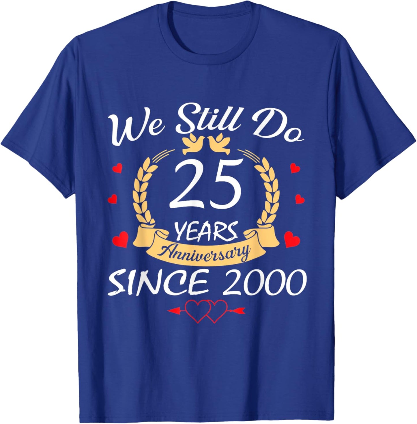 Couple 25th Wedding Anniversary Still Do 25 Years Since 2000 T-Shirt - T-Shirt | Royal
