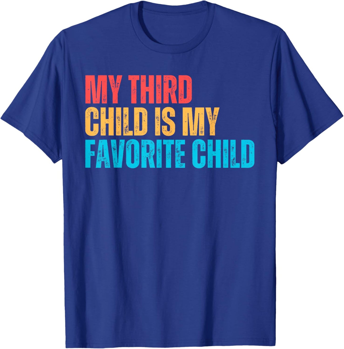 My Third Child Is My Favorite Child Funny Gag Parent T-Shirt - T-Shirt | Royal