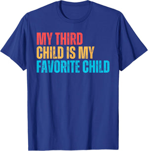 My Third Child Is My Favorite Child Funny Gag Parent T-Shirt - T-Shirt | Royal