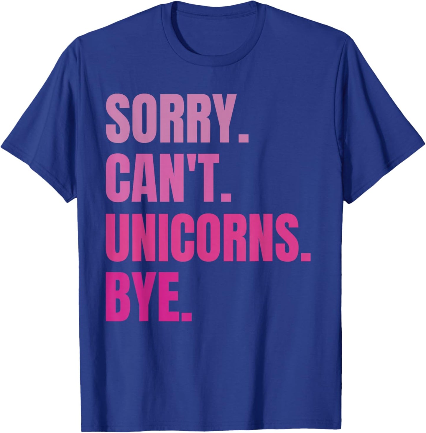 Sorry Can't Unicorns Bye Retro Funny Cute Unicorn Lovers T-Shirt - T-Shirt | Royal