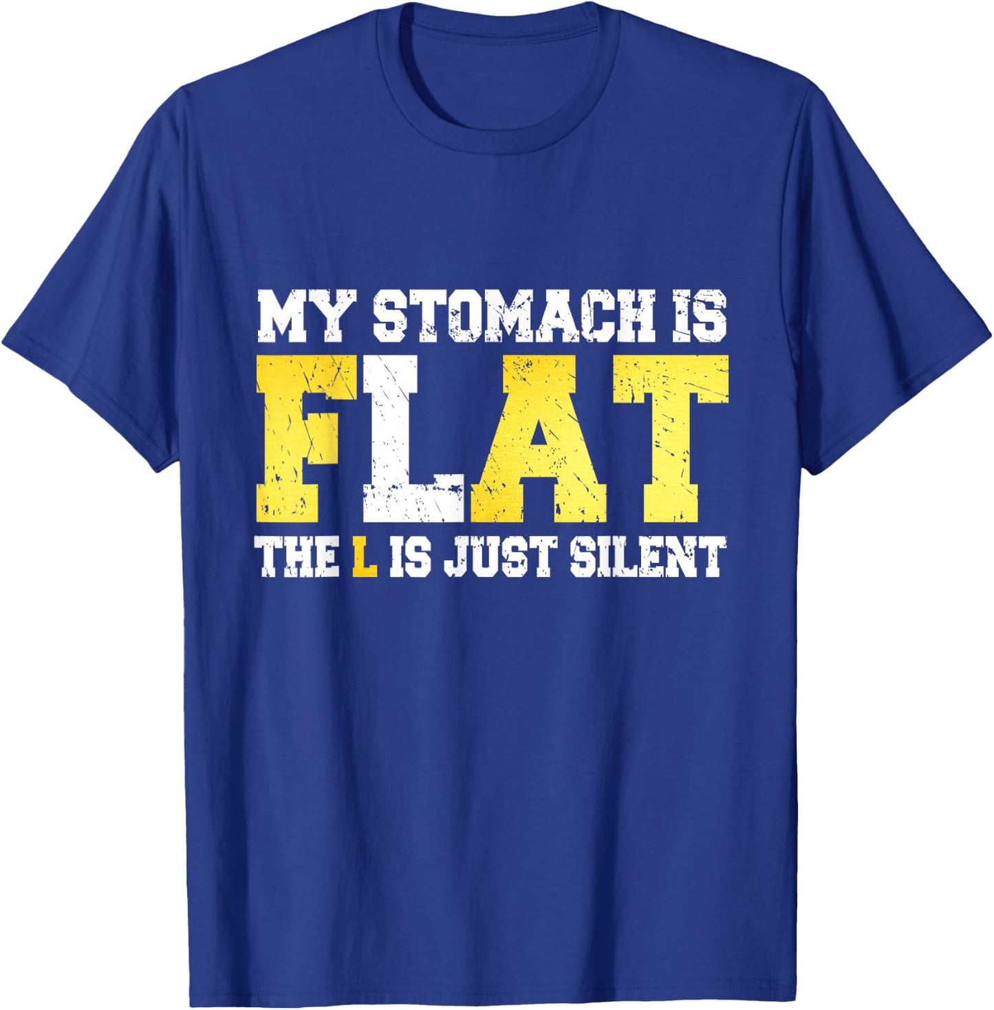My Stomach is Flat The L is Silent - Funny Fat Joke T-Shirt - T-Shirt | Royal