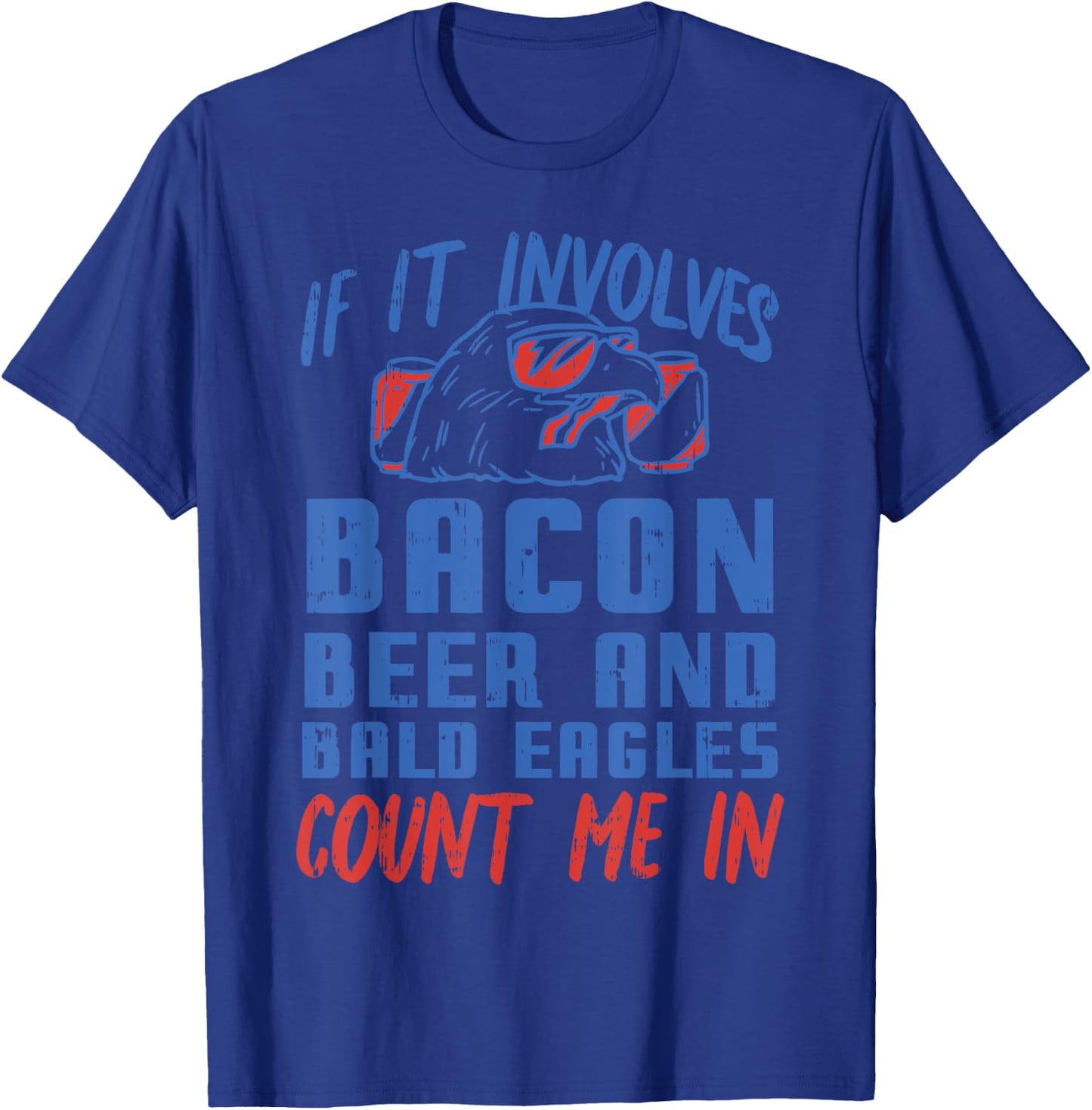 If Involves Bacon Beer & Bald Eagles Funny 4th Of July Party T-Shirt - T-Shirt | Royal