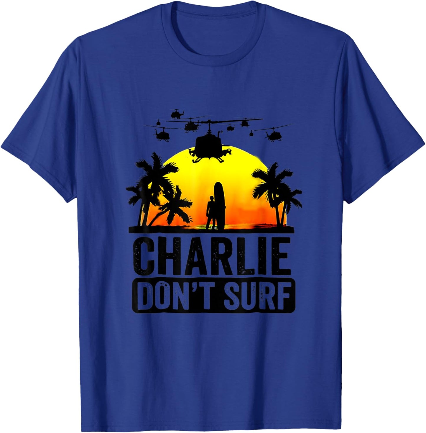 Charlie Don_t Surf Summer Military Vietnam Veteran T-Shirt - T-Shirt | Royal