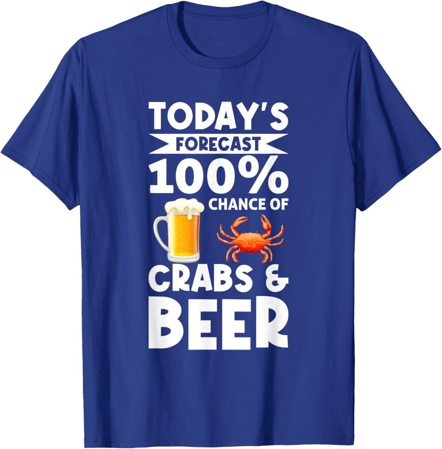 Funny Crab Eating Saying - Todays Forecast Crabs And Beer T-Shirt - T-Shirt | Royal