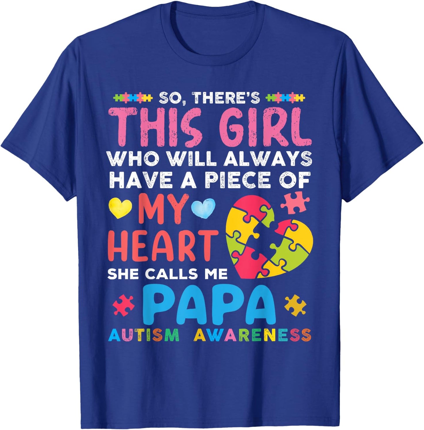 There's This Girl She Calls Me Papa Autism Awareness T-Shirt - T-Shirt | Royal