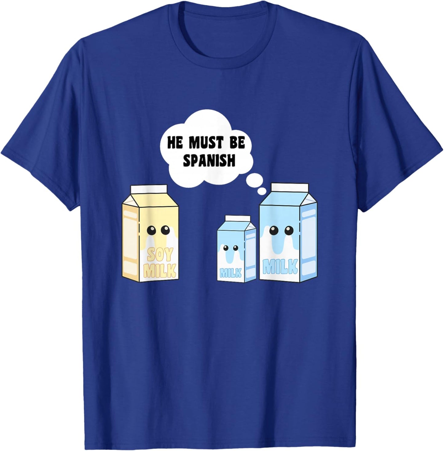 Funny Soy Milk Spanish Milk T-Shirt - T-Shirt | Royal