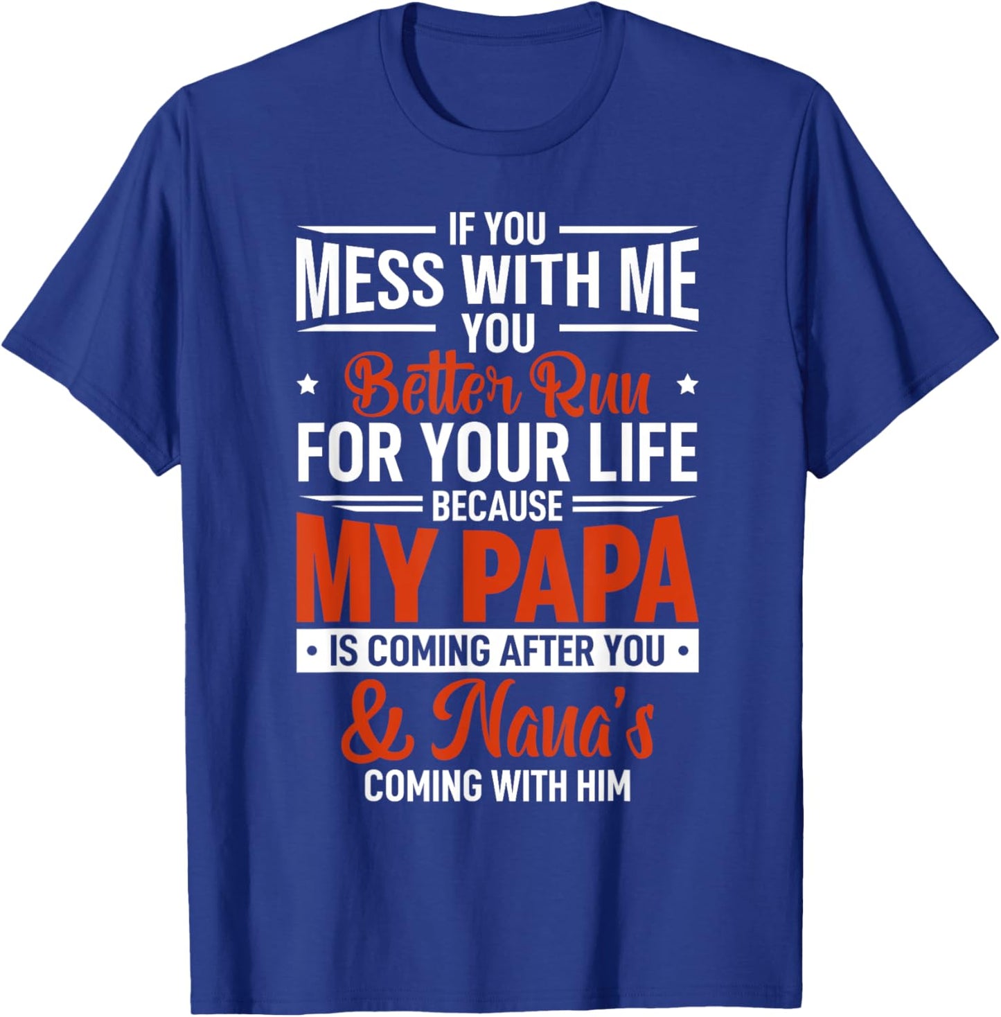 If You Mess With Me Papa and Nana Funny Joke Matching Family T-Shirt - T-Shirt | Royal