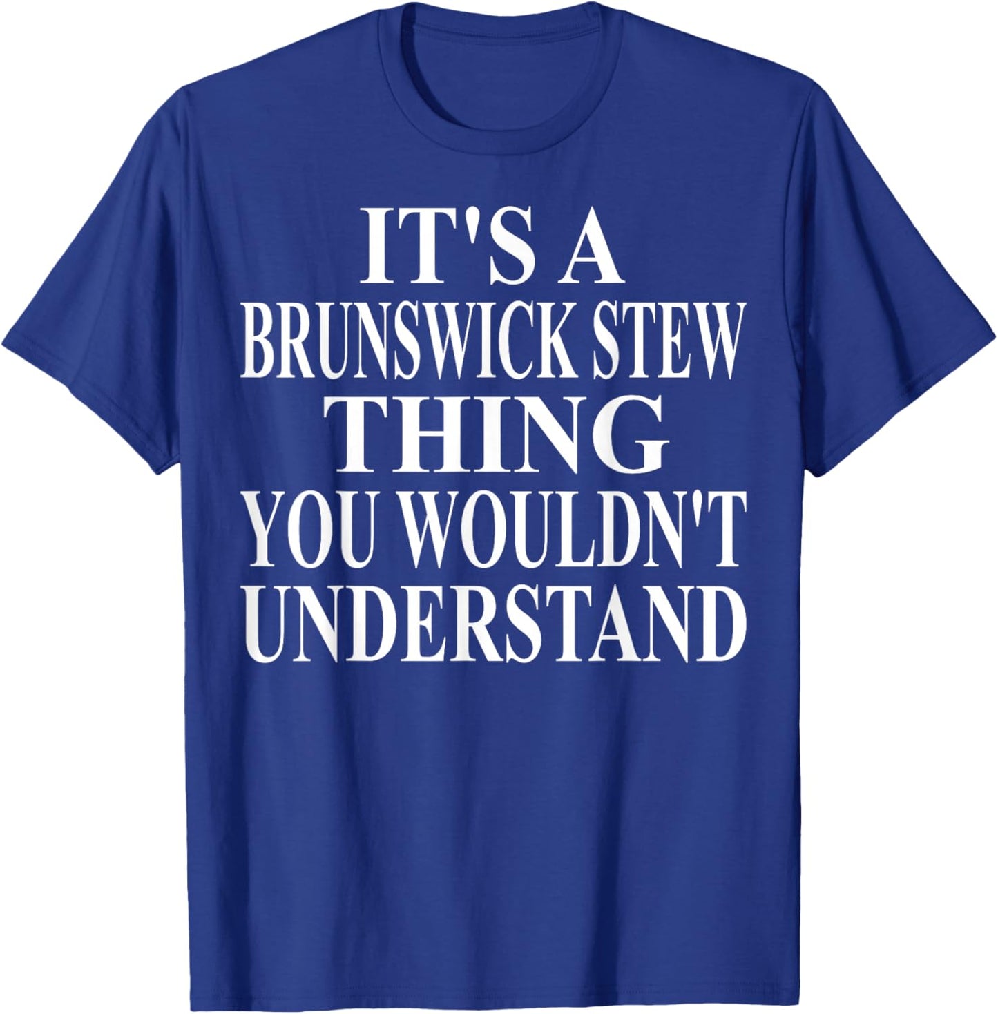Brunswick Stew Apparel | Great Funny Stew Lover Design T-Shirt - T-Shirt | Royal