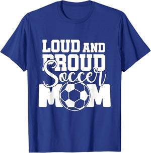 Loud and Proud Soccer Mom T-Shirt - T-Shirt | Royal
