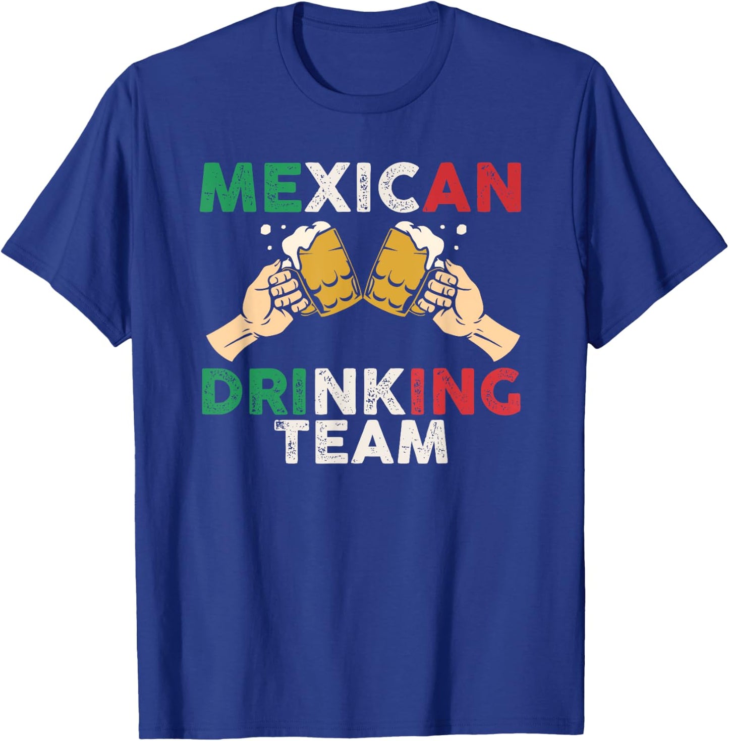 Cheers Mexican Drinking Team Funny Mexico Flag Beer Mugs T-Shirt - T-Shirt | Royal