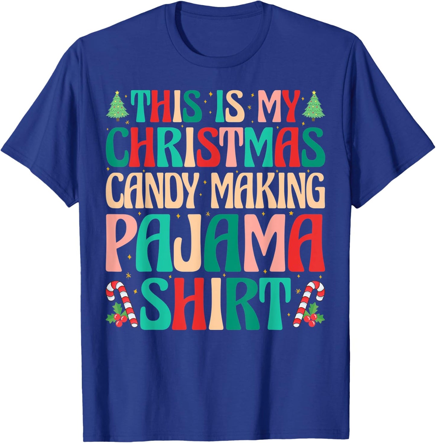 This is My Christmas Candy Making Pajama Shirt Naughty Xmas T-Shirt - T-Shirt | Royal