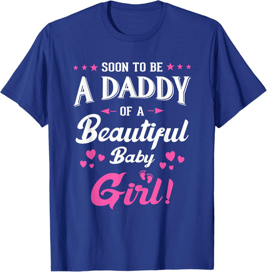 Soon To Be A Daddy Of A Girl New Papa Promoted Dad Fathers T-Shirt - T-Shirt | Royal