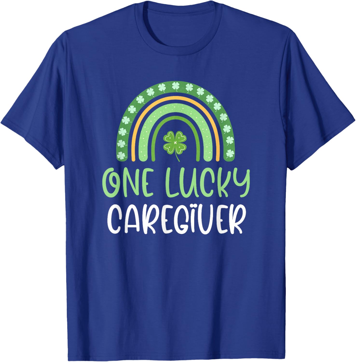 One Lucky Caregiver Funny St. Patrick's Day Caregiving T-Shirt - T-Shirt | Royal
