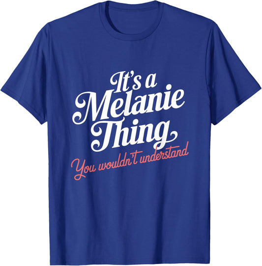 It's A Melanie Thing You Wouldn't Understand Funny Name T-Shirt - T-Shirt | Royal