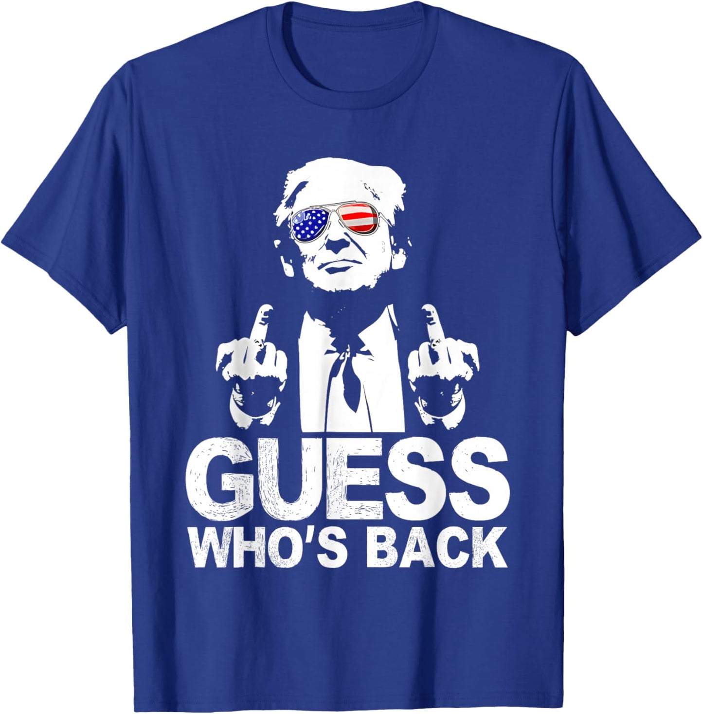 Funny Guess Who's Back President Donald Trump Middle Finger T-Shirt - T-Shirt | Royal