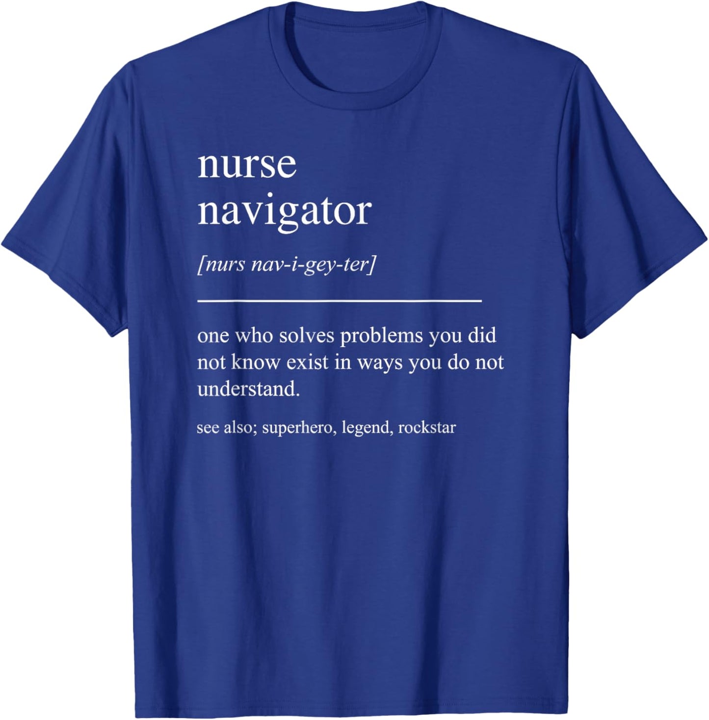 Funny Nurse Navigator Definition Nursing Appreciation T-Shirt - T-Shirt | Royal