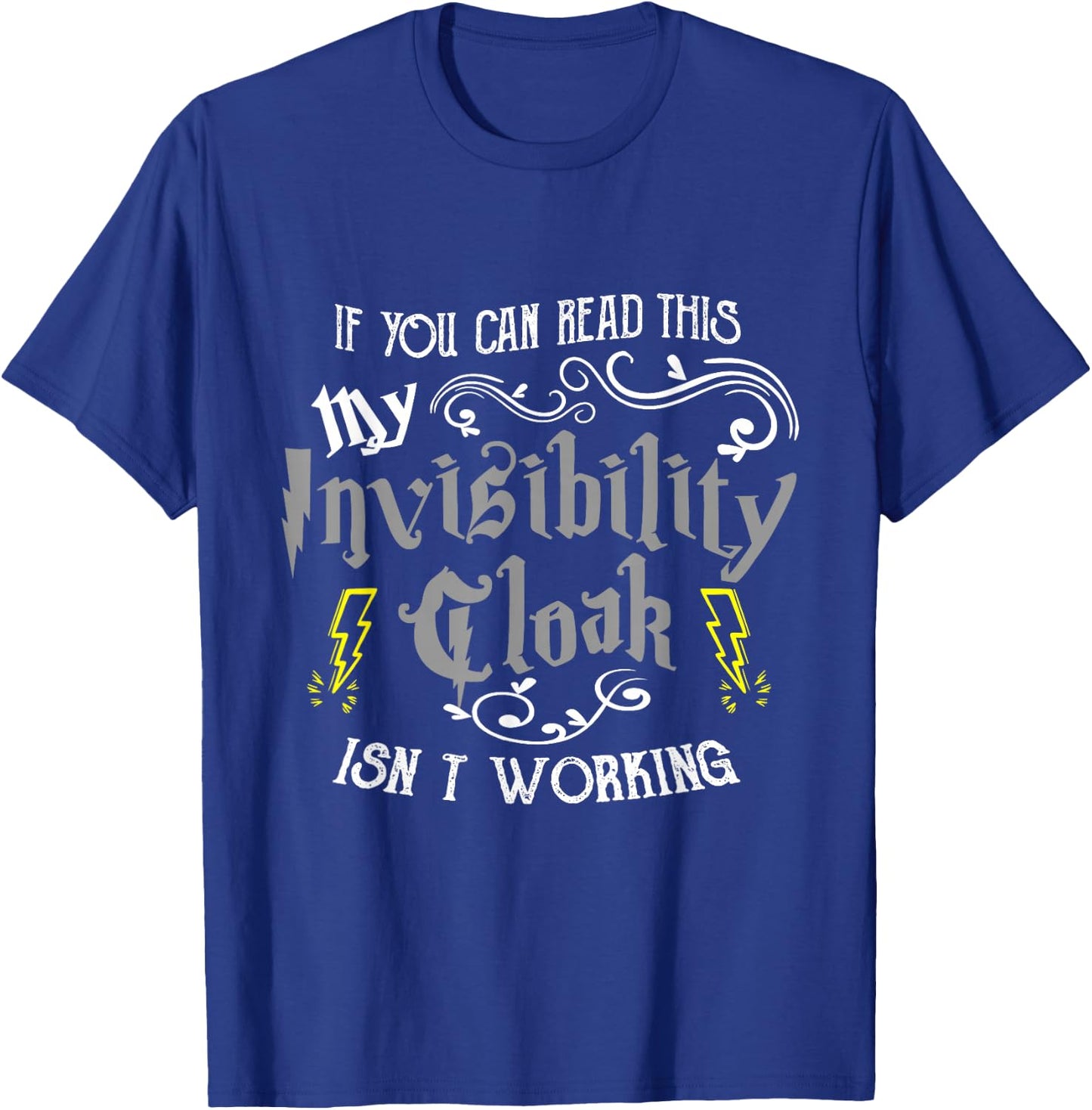 If You Can Read This My Invisibility Cloak Isn't Working Fun Small T-Shirt - T-Shirt | Royal