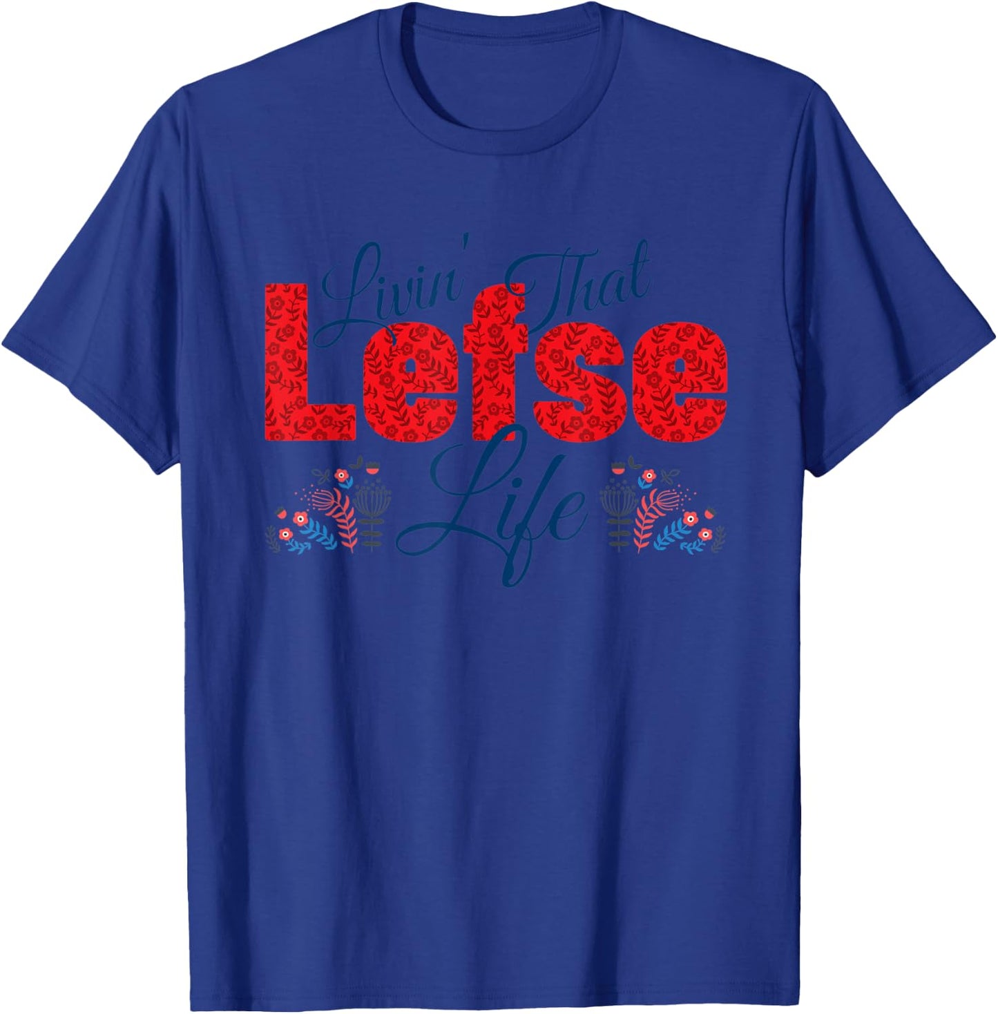 Floral Norwegian Gift Lefse Shirt T-Shirt - T-Shirt | Royal