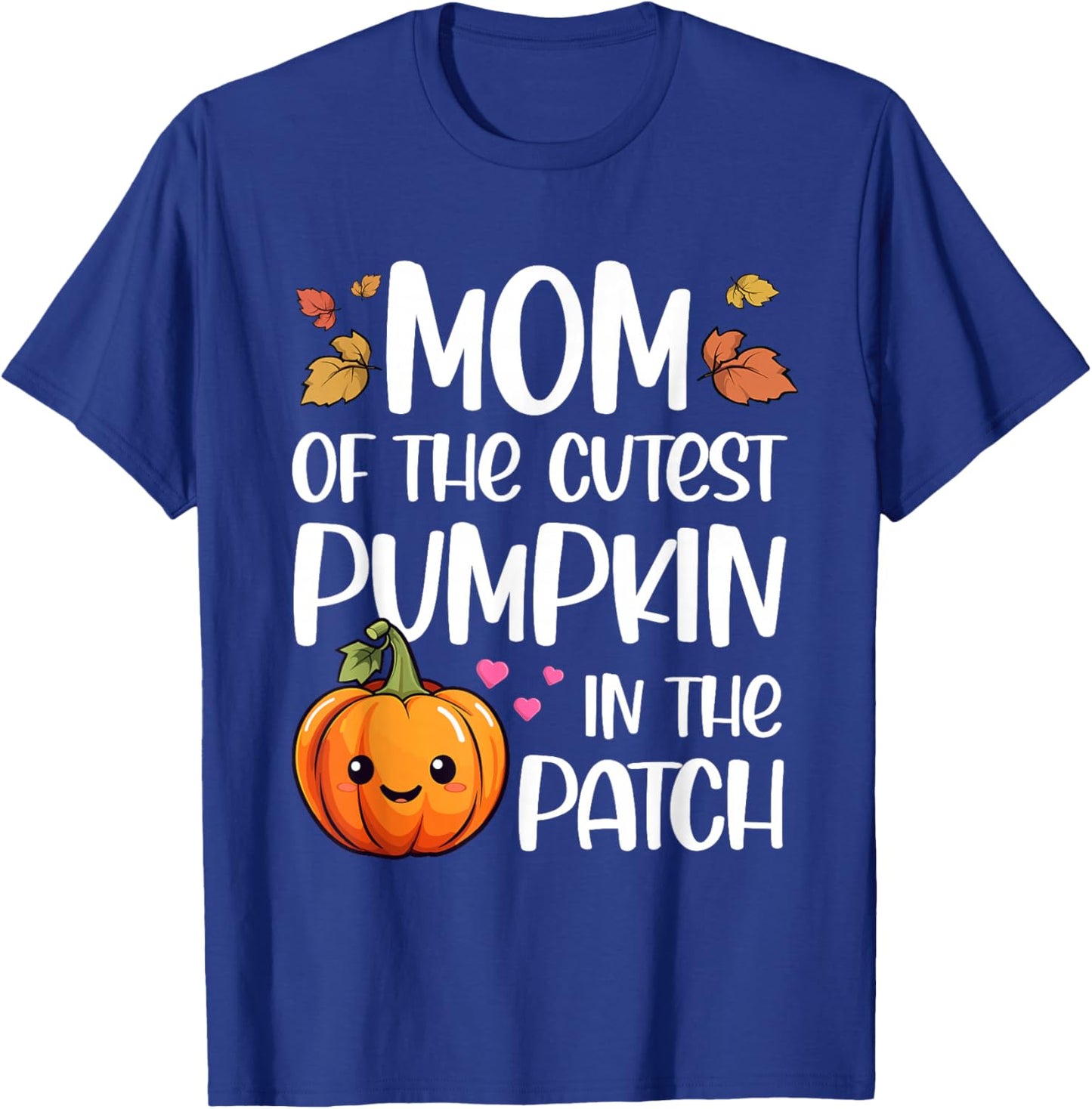 Mom Of Cutest Pumpkin In The Patch Halloween Thanksgiving T-Shirt - T-Shirt | Royal