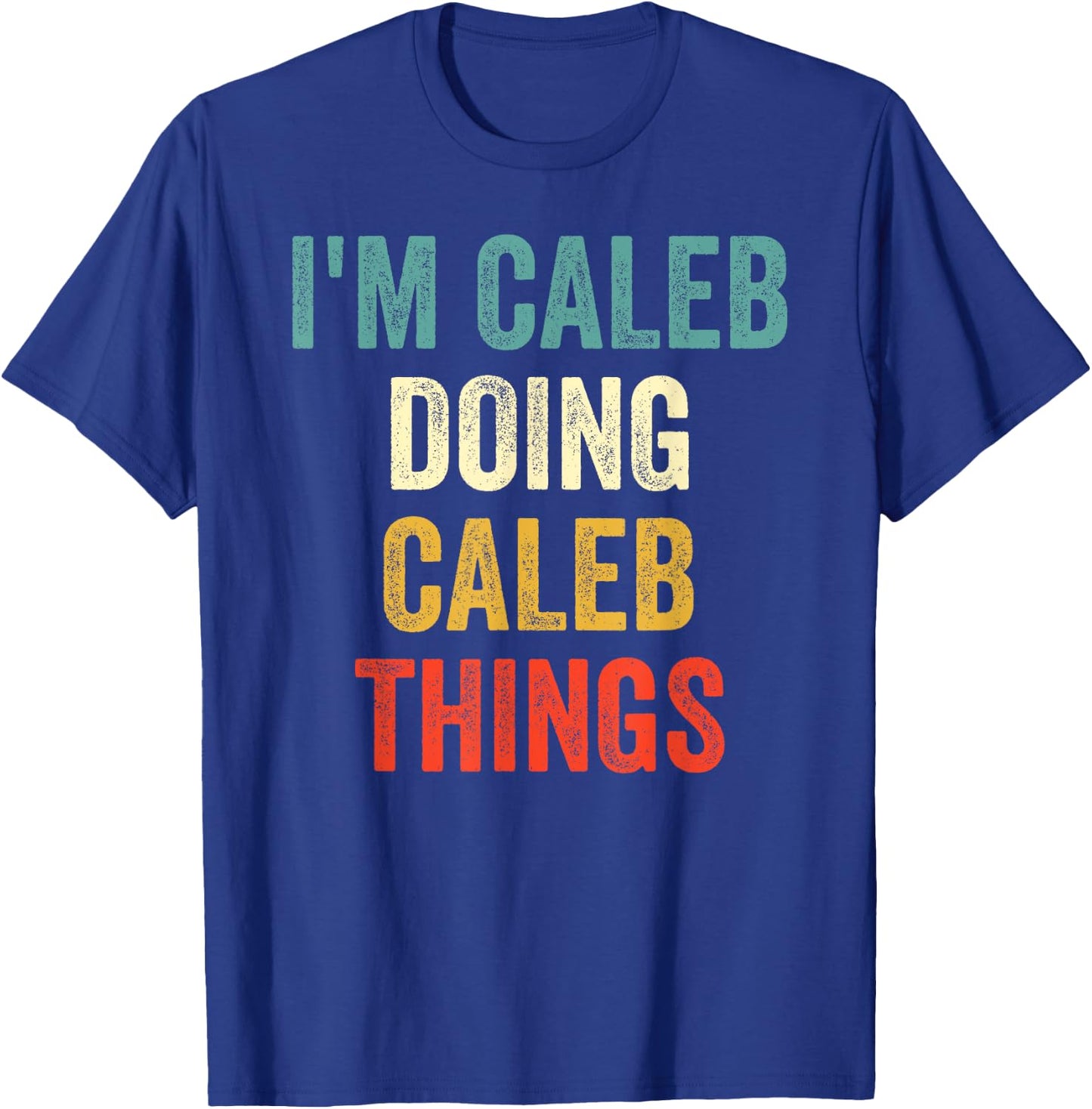 I'm Caleb Doing Caleb Things Funny Vintage First Name T-Shirt - T-Shirt | Royal