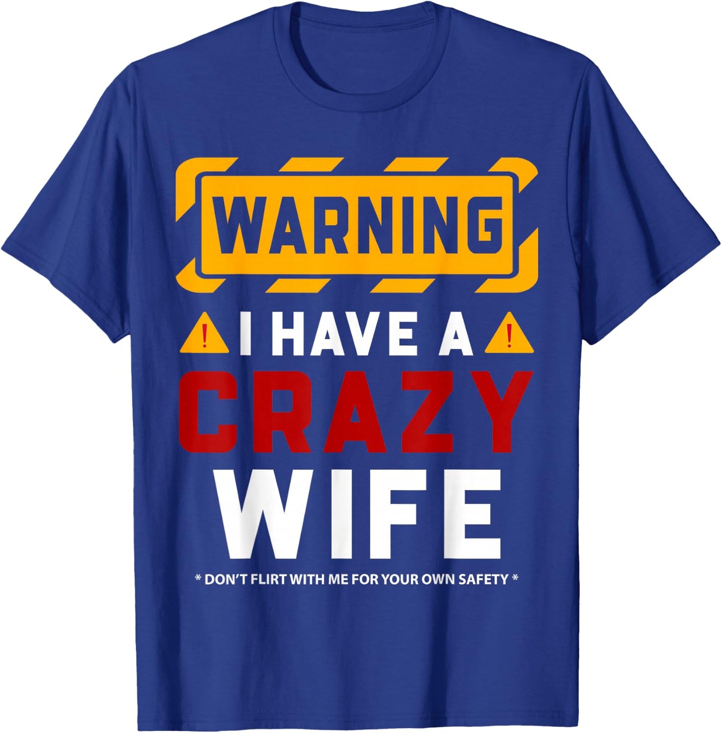 Warning I Have A Crazy Wife T-Shirt - T-Shirt | Royal