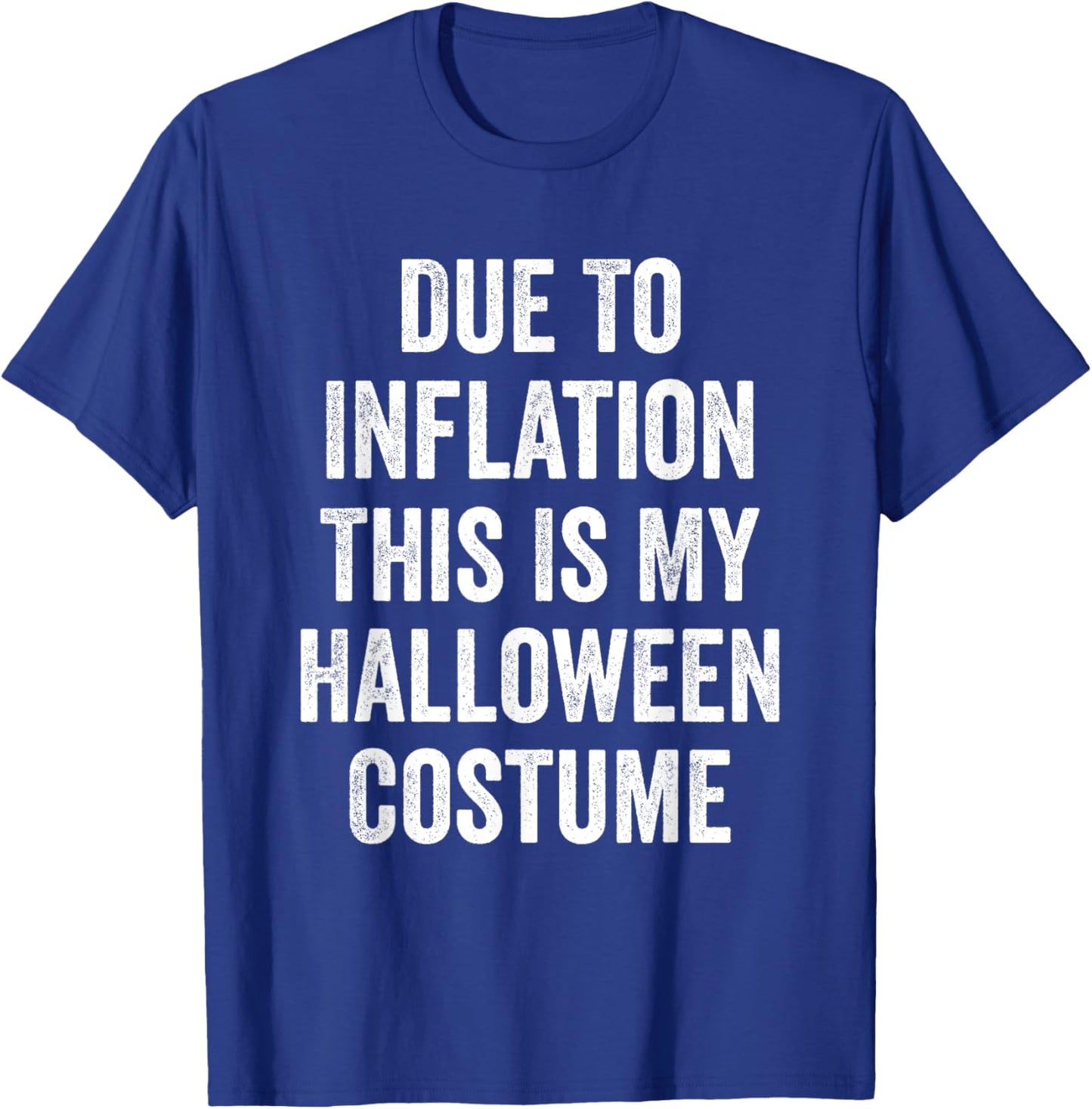 Due To Inflation This Is My Halloween Costume T-Shirt - T-Shirt | Royal