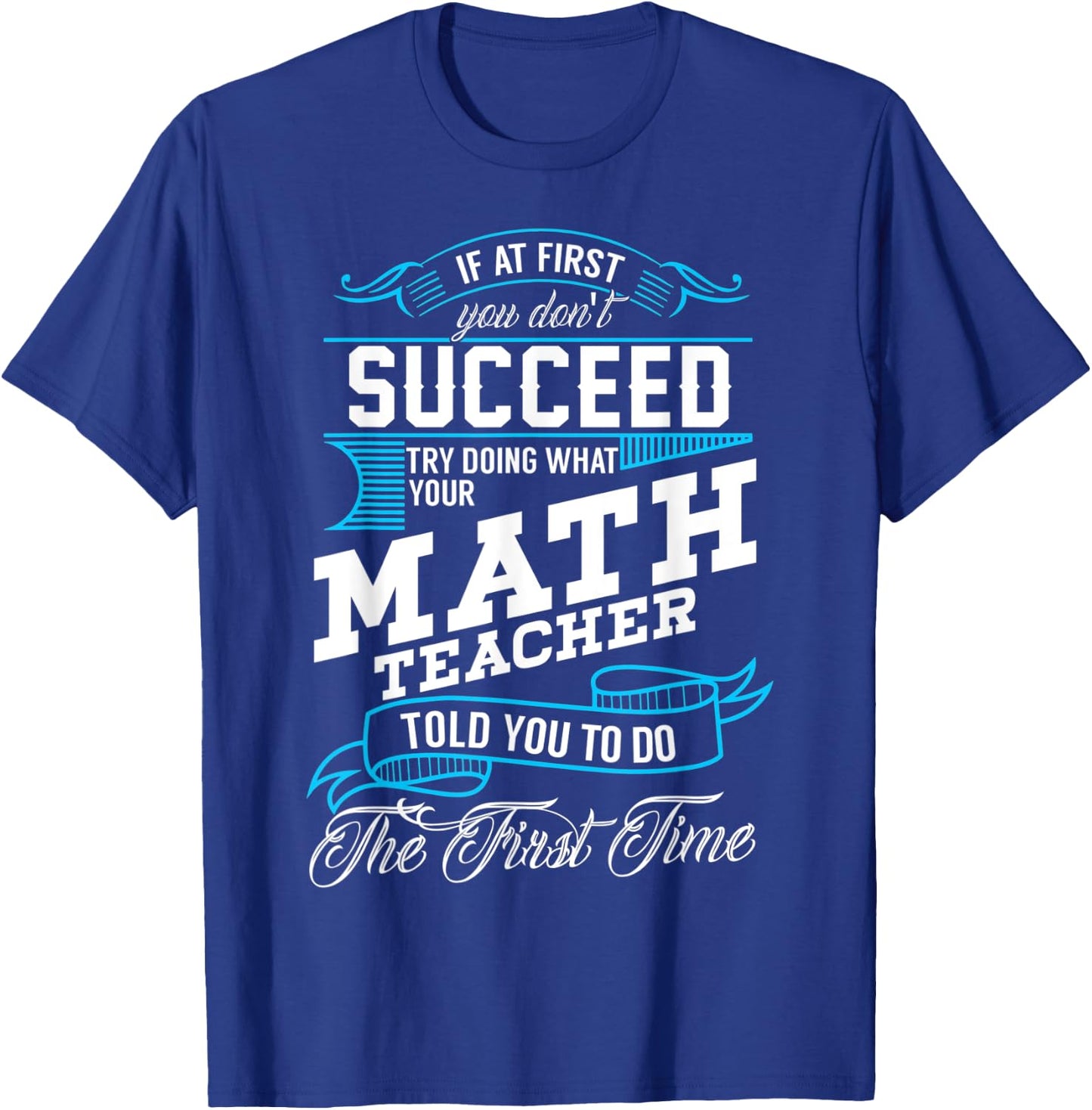Funny Math Quote for Mathematics Teachers and Students T-Shirt - T-Shirt | Royal
