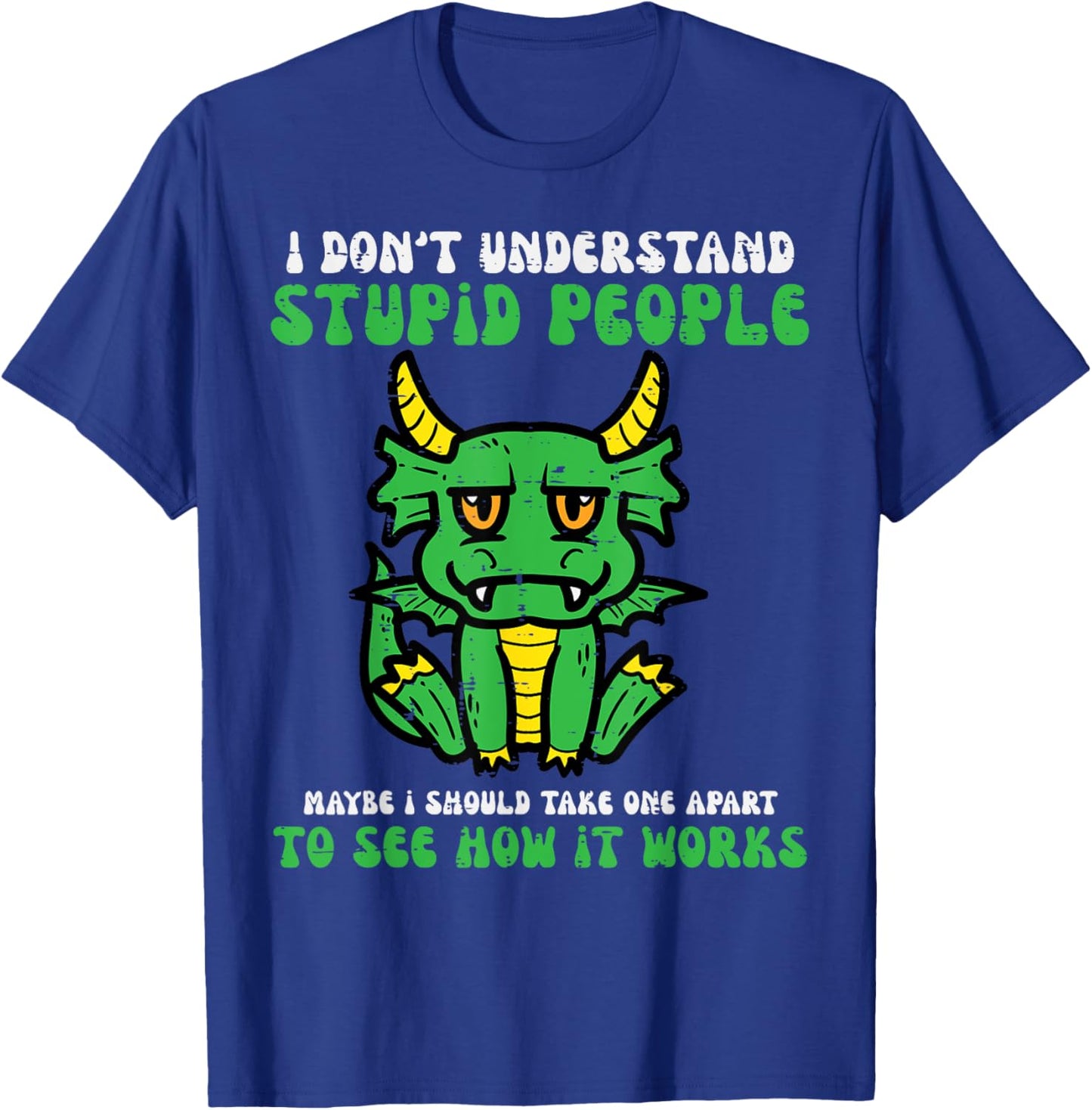 Dont Understand People Dragon Funny Saying Sarcasm Men Women T-Shirt - T-Shirt | Royal