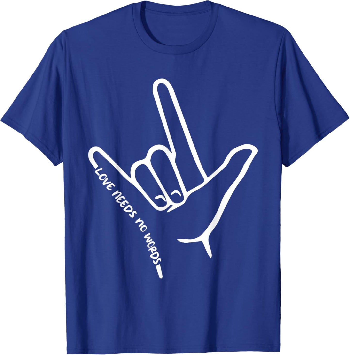 Love Needs No Words ASL Awareness American Sign Language T-Shirt - T-Shirt | Royal