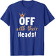 Off with their Heads! T-Shirt - T-Shirt | Royal
