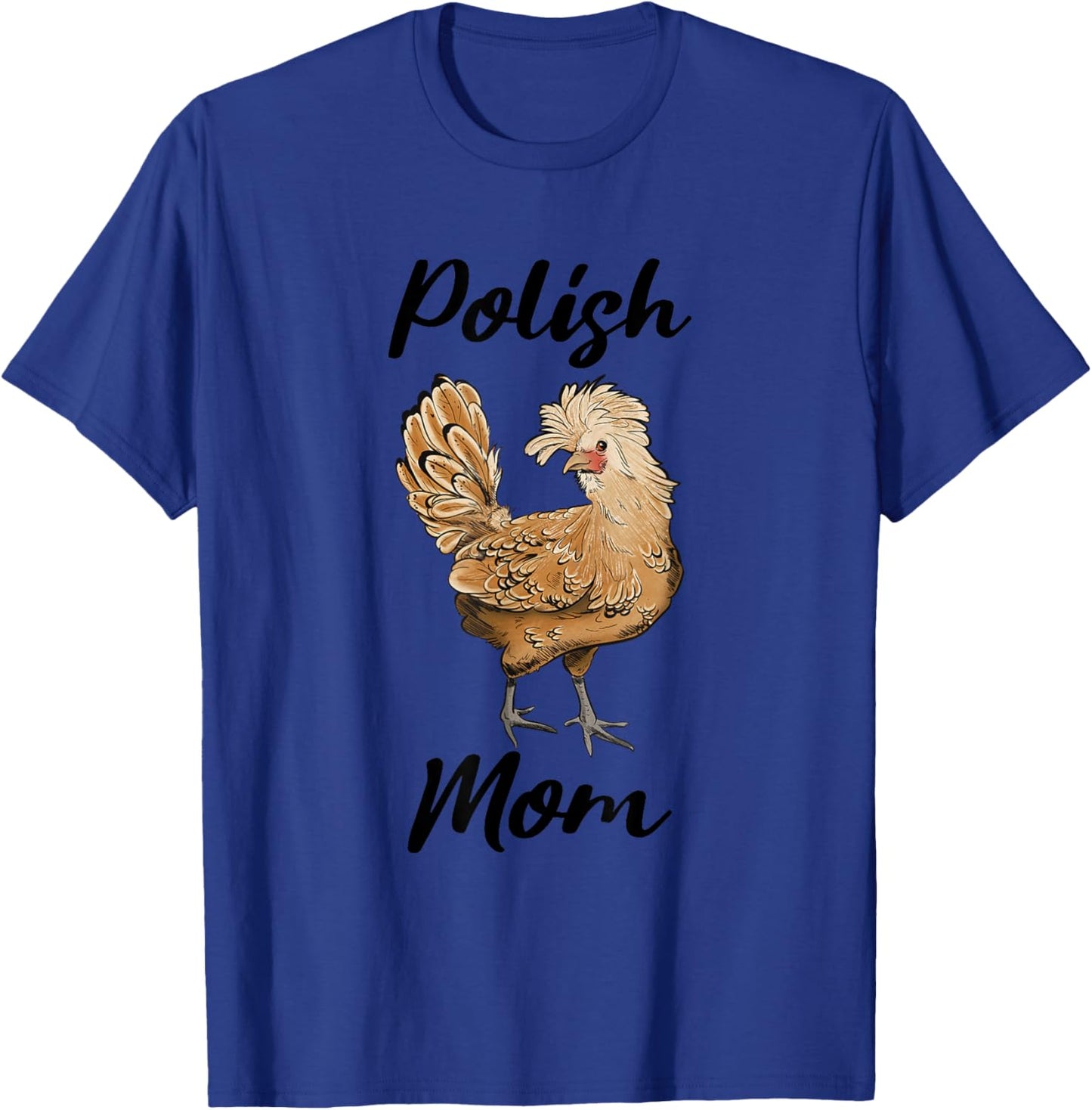 Our Piney Homestead Polish Mom Cute Polish Chicken , Small T-Shirt - T-Shirt | Royal