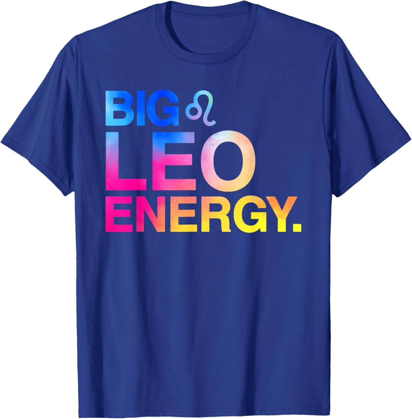 Big Leo Energy Zodiac Sign Astrology Birthday T-Shirt - T-Shirt | Royal