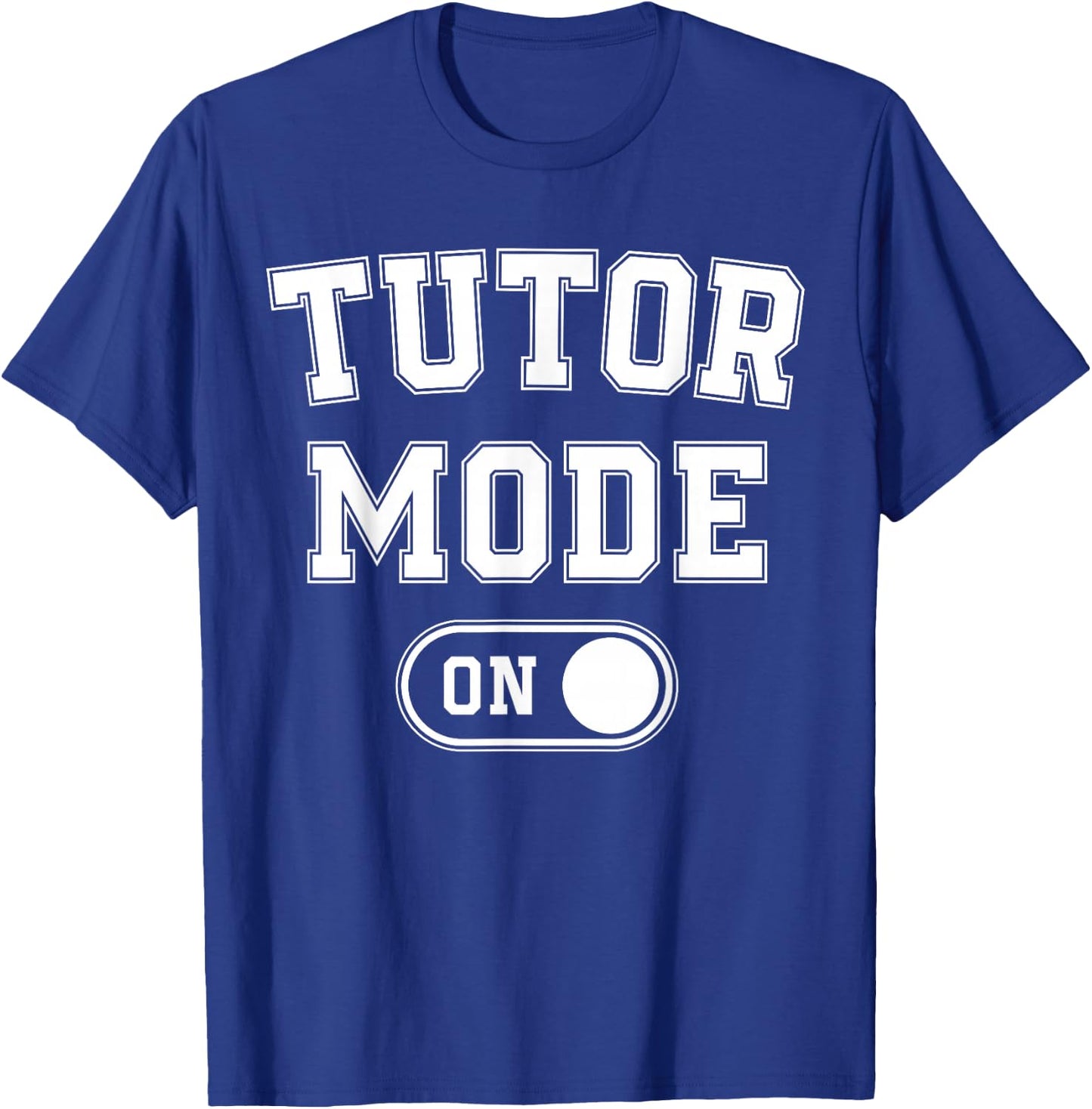 Tutor Mode On Funny Teacher School Gift Educator Coach T-Shirt - T-Shirt | Royal