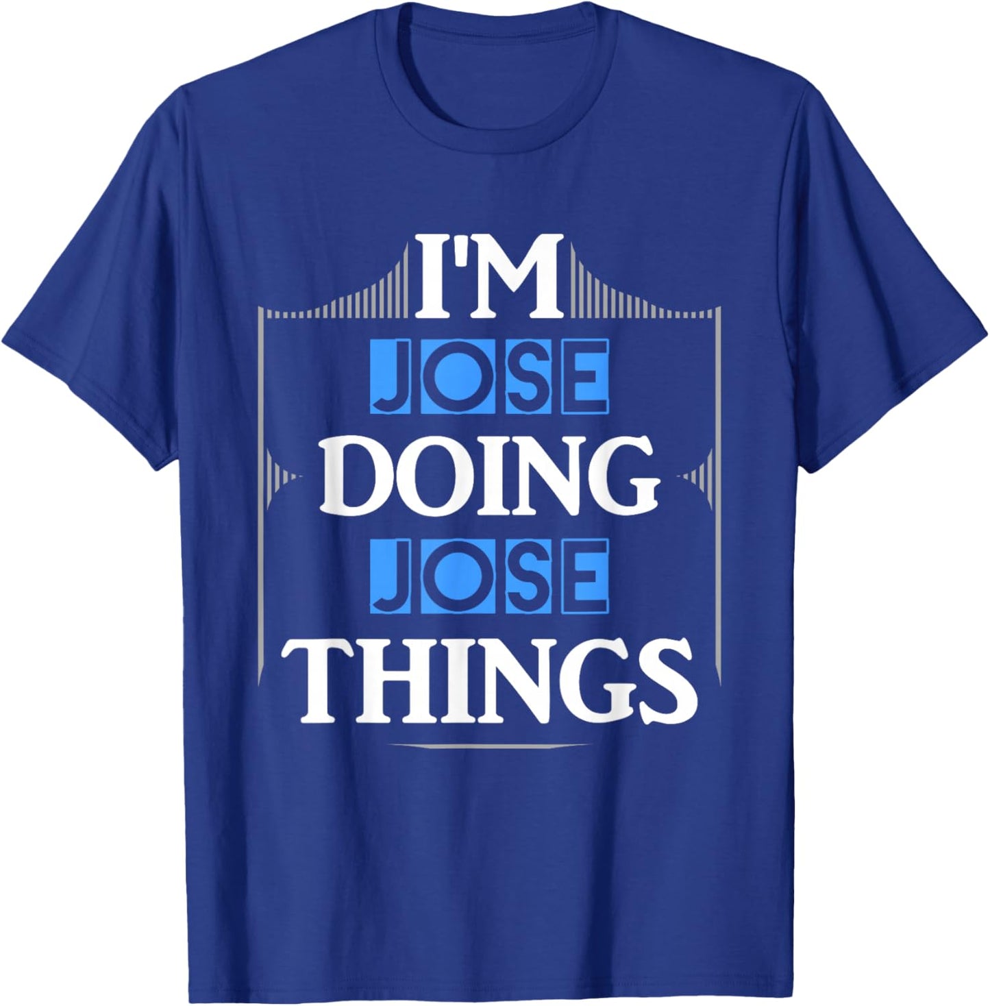 I'm Jose Doing Jose Things Funny First Name Gift T-Shirt - T-Shirt | Royal