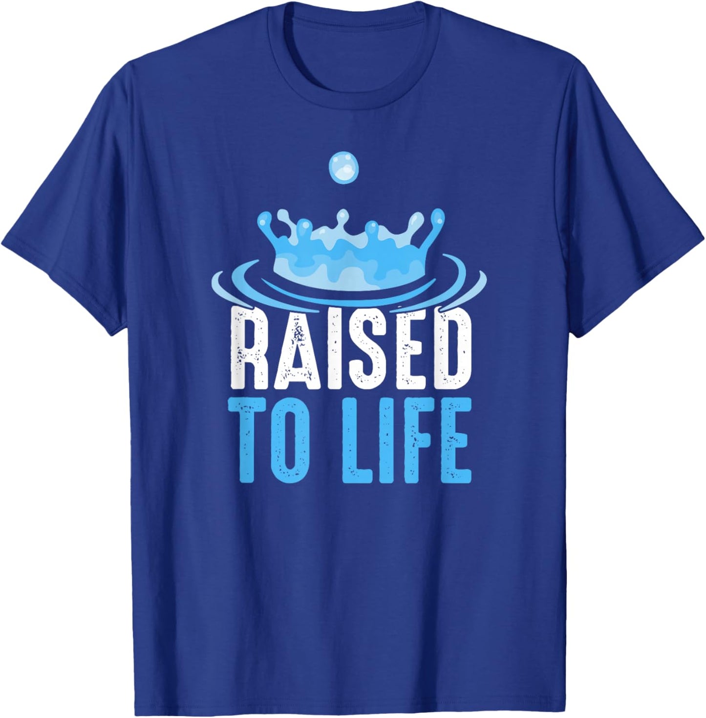 Raised to Life Water Baptism T-Shirt - T-Shirt | Royal