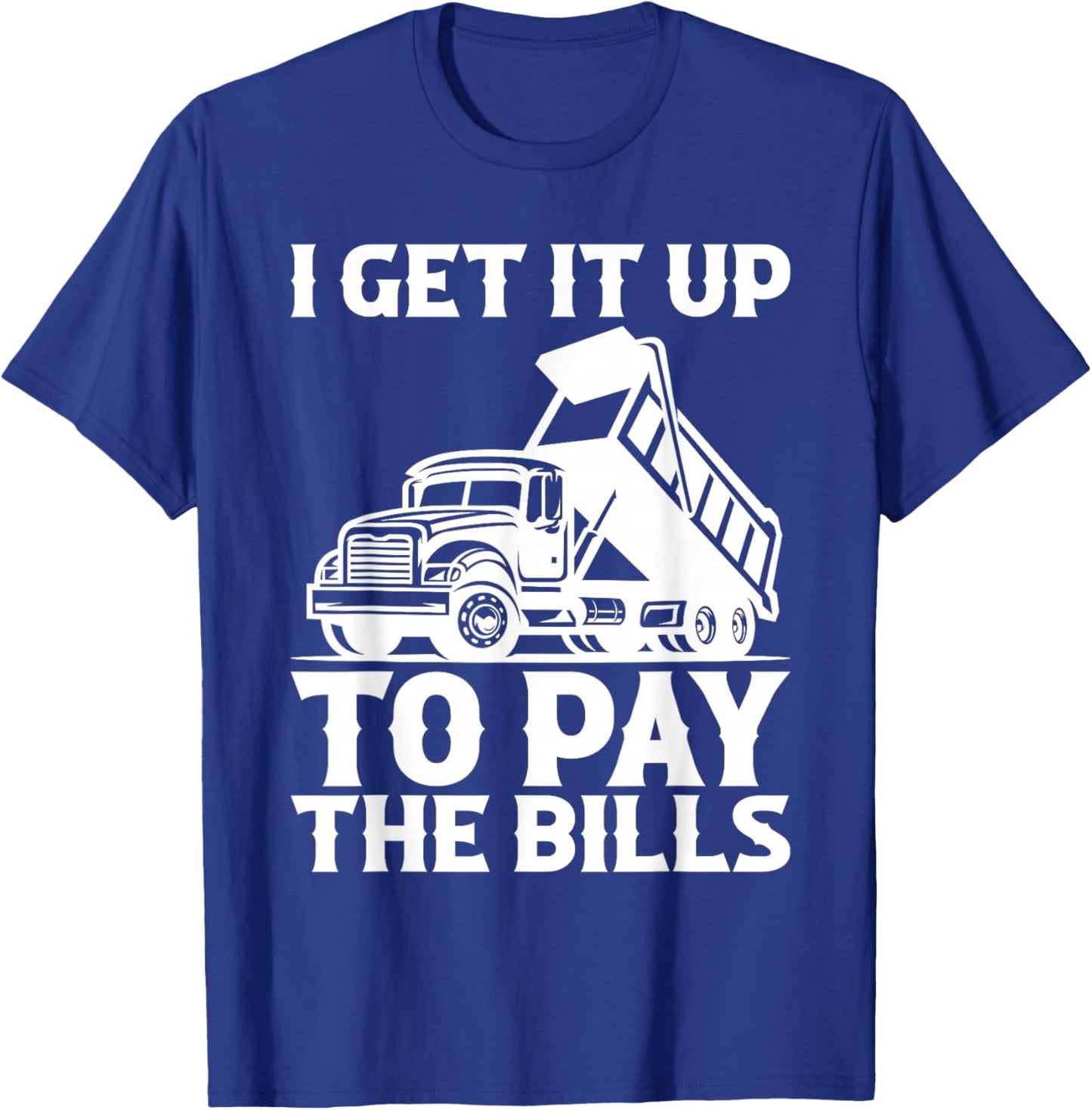 Dump Truck Driver Dump Trucks Truck Fit T-Shirt - T-Shirt | Royal