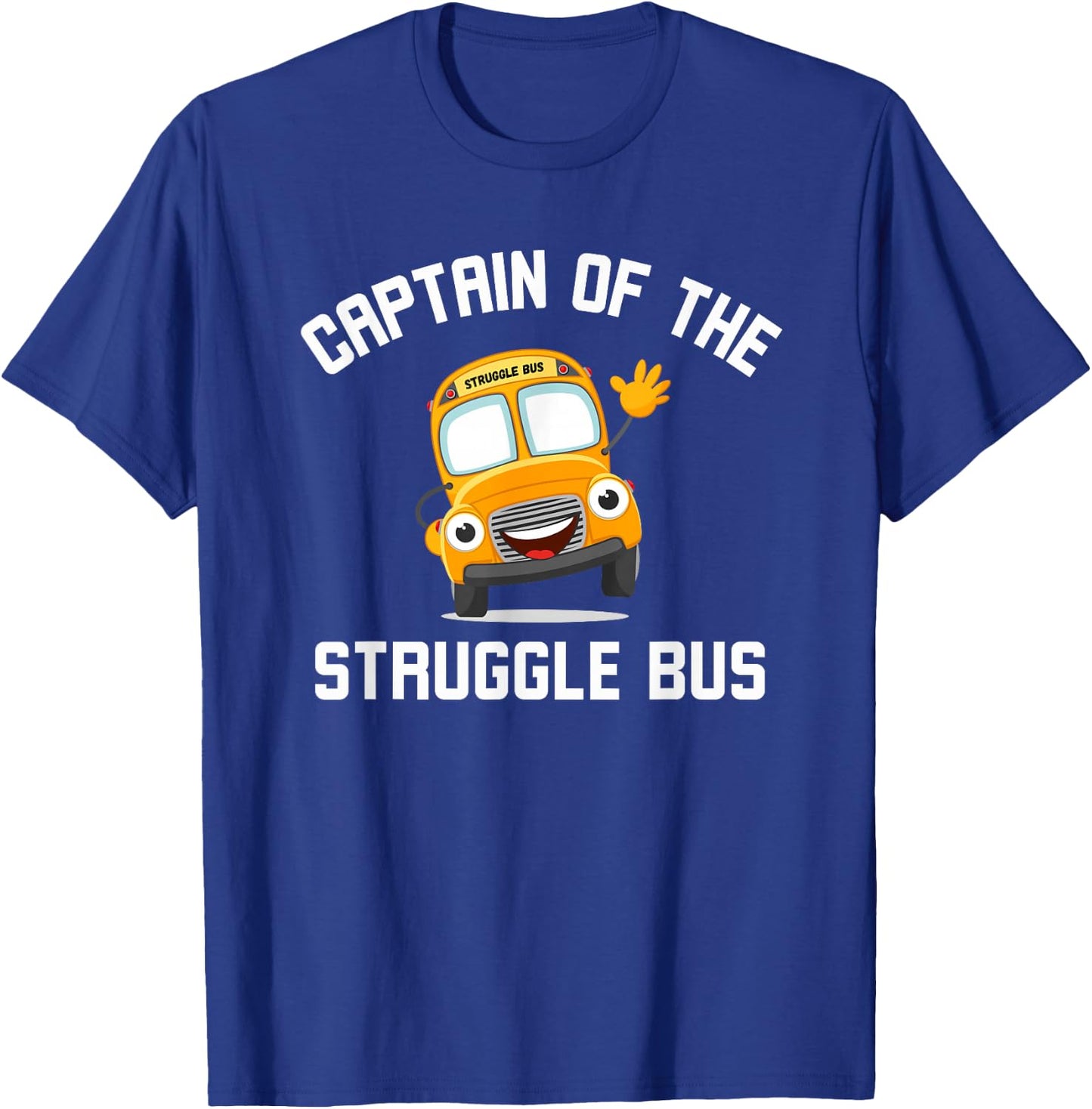 Captain of the Struggle Bus Funny Struggle Bus Joke T-Shirt - T-Shirt | Royal