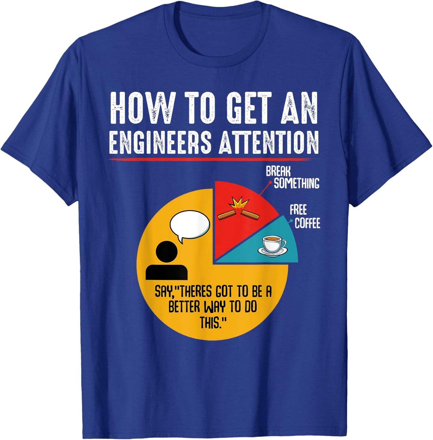 How To Get An Engineers Attention Engineer Technology Funny T-Shirt - T-Shirt | Royal