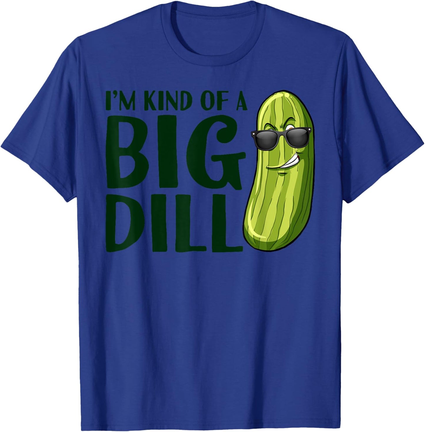 I'm Kind Of A Big Dill Funny Pickle T-Shirt - T-Shirt | Royal