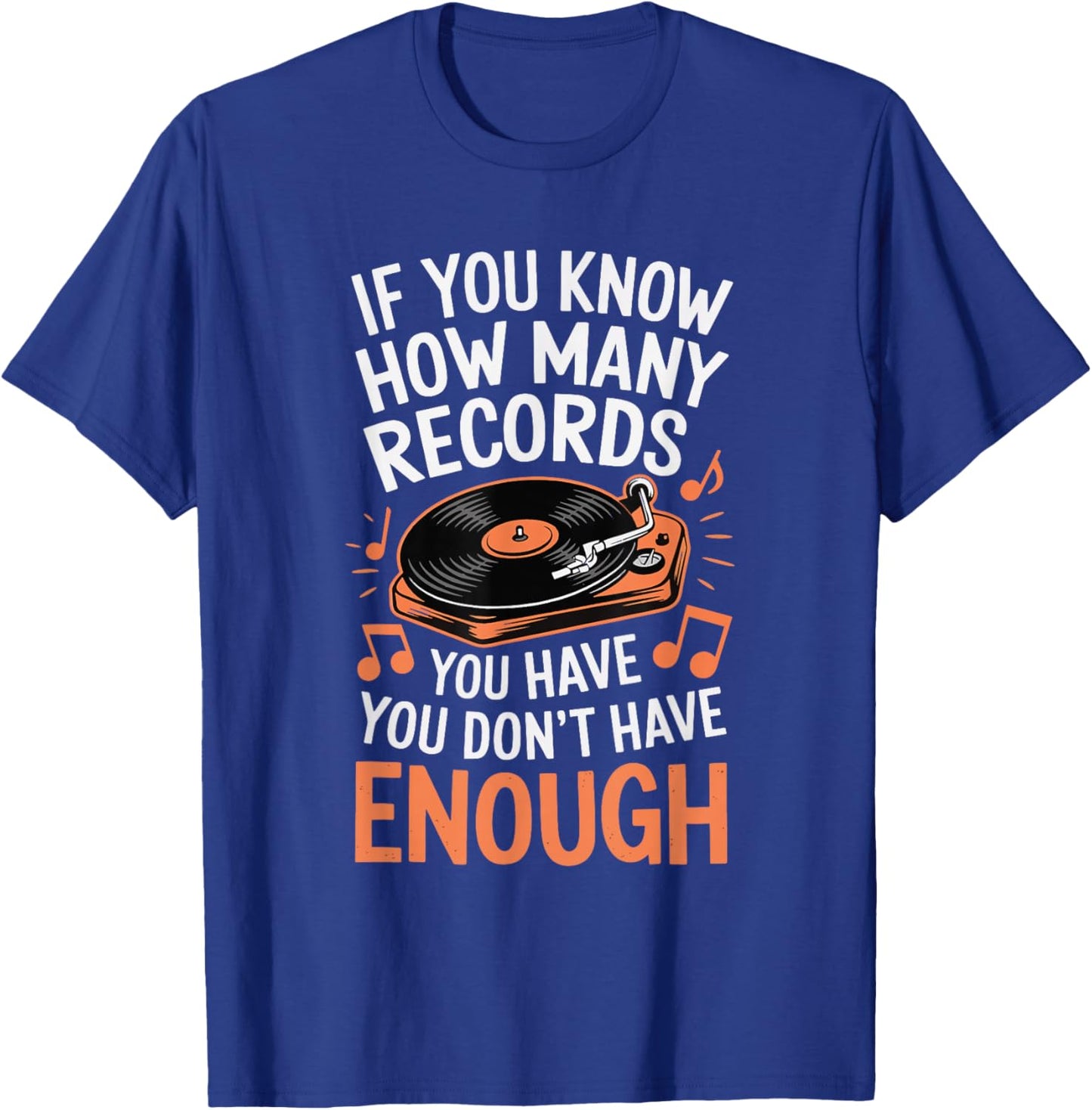 If You Know How Many Records You Have You Don't Have Enough T-Shirt - T-Shirt | Royal