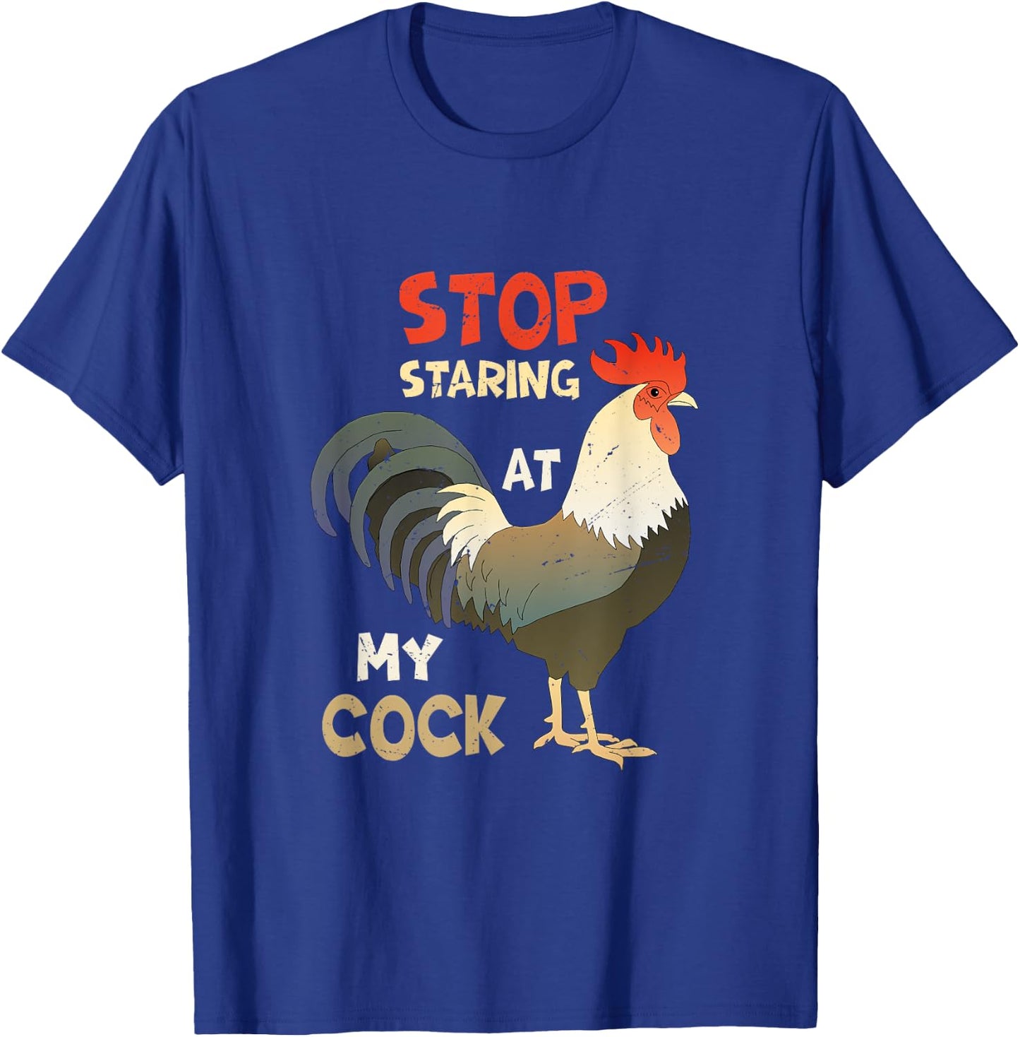 Funny Chicken Joke - Stop Staring at My Cock T-Shirt - T-Shirt | Royal