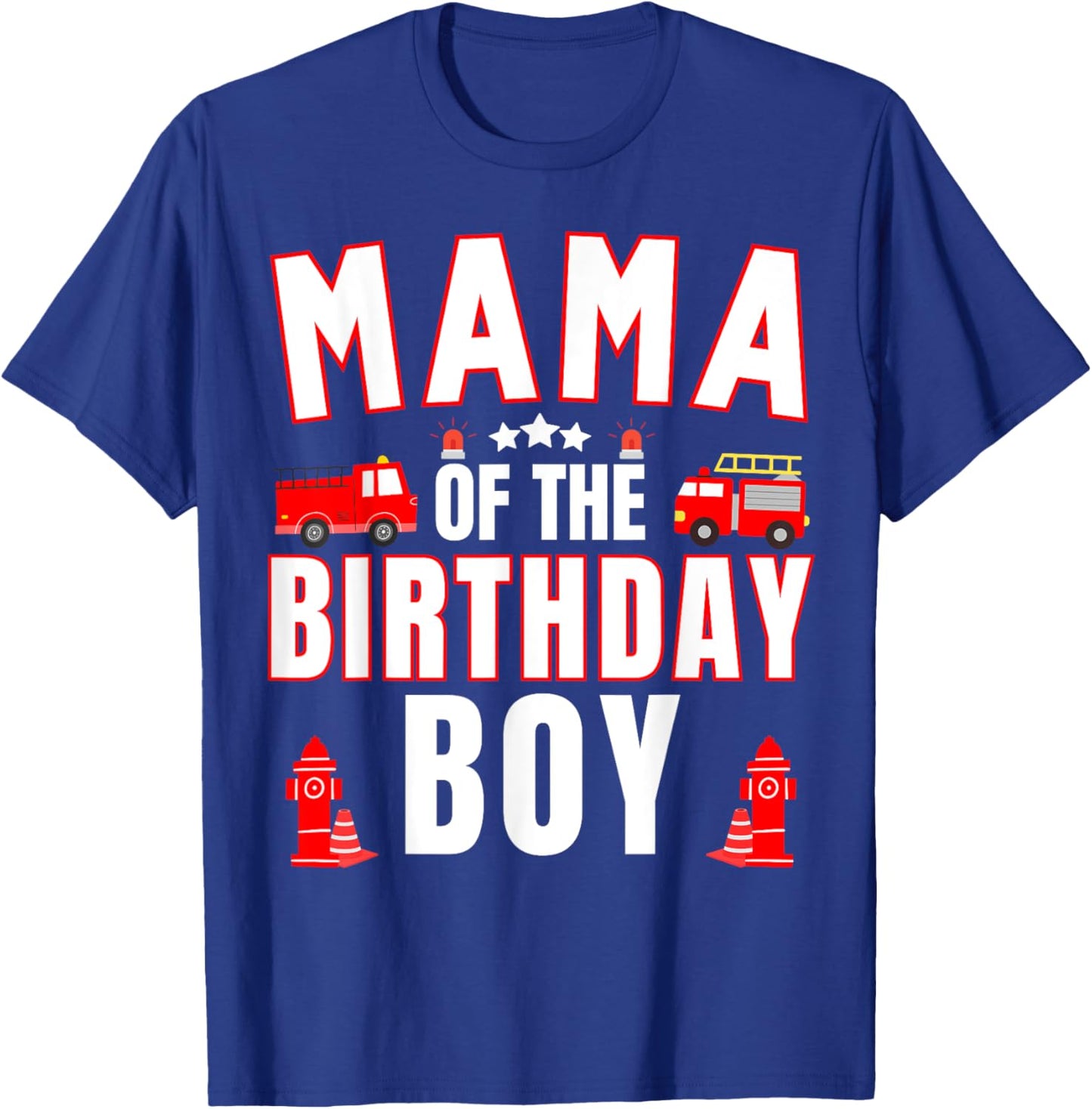 Mama of the Birthday Boy Fire Truck Firefighter Bday Party T-Shirt - T-Shirt | Royal